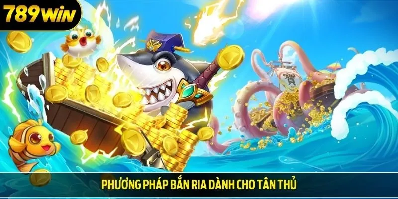 Phương pháp bắn ria dành cho tân thủ
