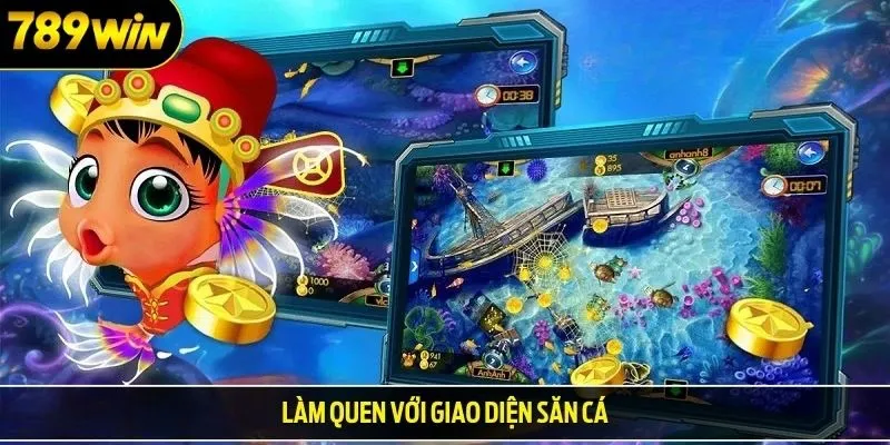 Làm quen với giao diện săn cá