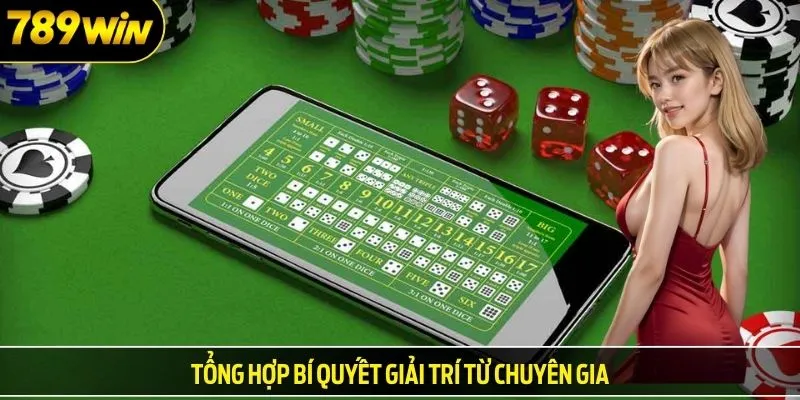 Tổng hợp bí quyết giải trí từ chuyên gia