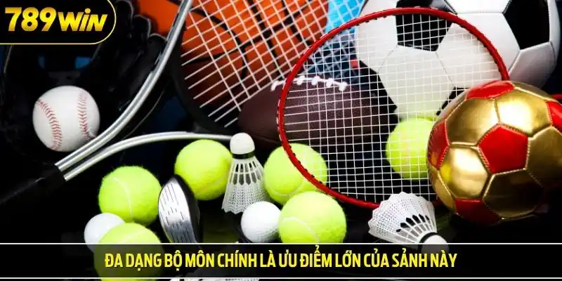 Đa dạng bộ môn chính là ưu điểm lớn của sảnh này