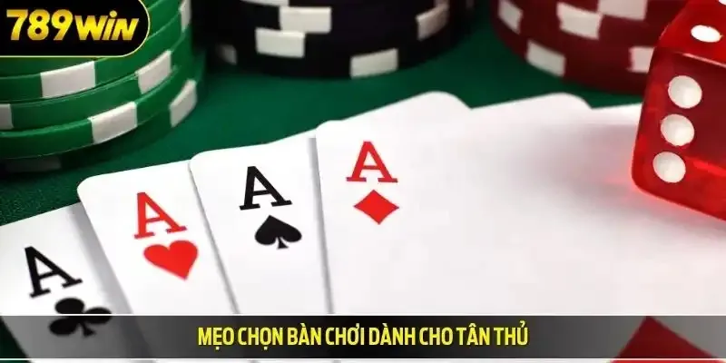 Mẹo chọn bàn chơi dành cho tân thủ