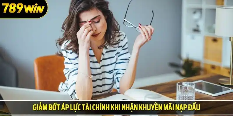 Giảm bớt áp lực tài chính khi nhận khuyến mãi nạp đầu