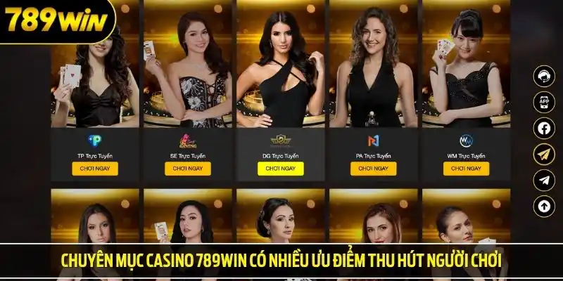 Chuyên mục casino 789win có nhiều ưu điểm thu hút người chơi