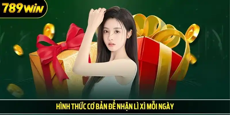 Hình thức cơ bản để nhận lì xì mỗi ngày