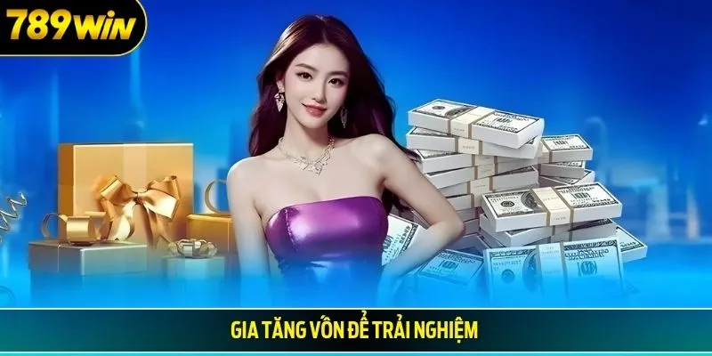 Gia tăng vốn để trải nghiệm