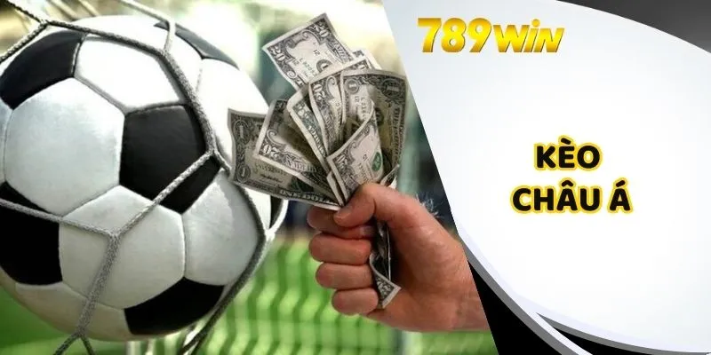 Kèo Châu Á - Toàn Tập Cho Người Mới Lẫn Hội Viên 789WIN