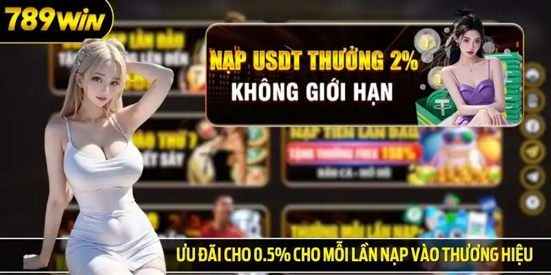 Ưu đãi cho 0.5% cho mỗi lần nạp vào thương hiệu
