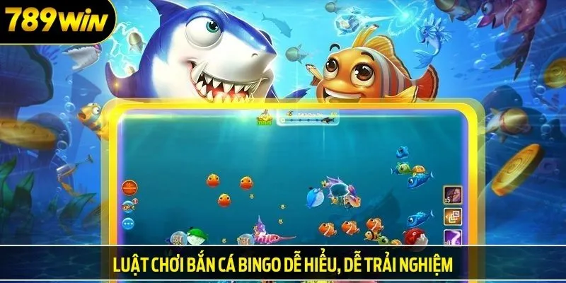 Luật chơi bắn cá bingo dễ hiểu, dễ trải nghiệm