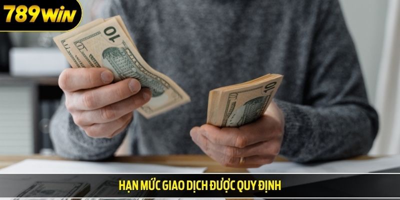 Hạn mức giao dịch được quy định