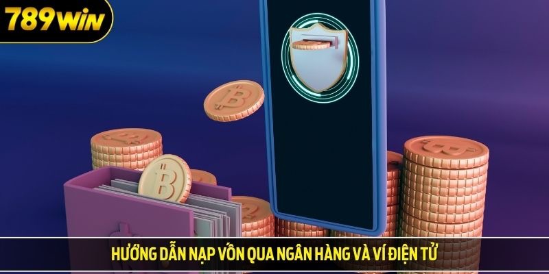 Hướng dẫn nạp vốn qua ngân hàng và ví điện tử
