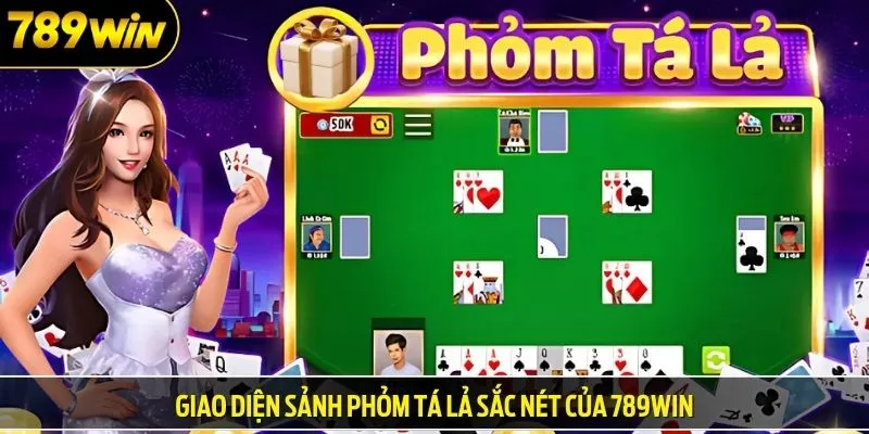 Giao diện sảnh phỏm tá lả sắc nét của 789WIN