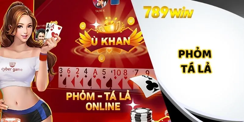 Phỏm Tá Lả 789win – Trải Nghiệm Game Bài Đổi Thưởng Hấp Dẫn
