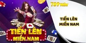Tiến Lên Miền Nam 789Win – Trải Nghiệm Game bài Đỉnh Cao